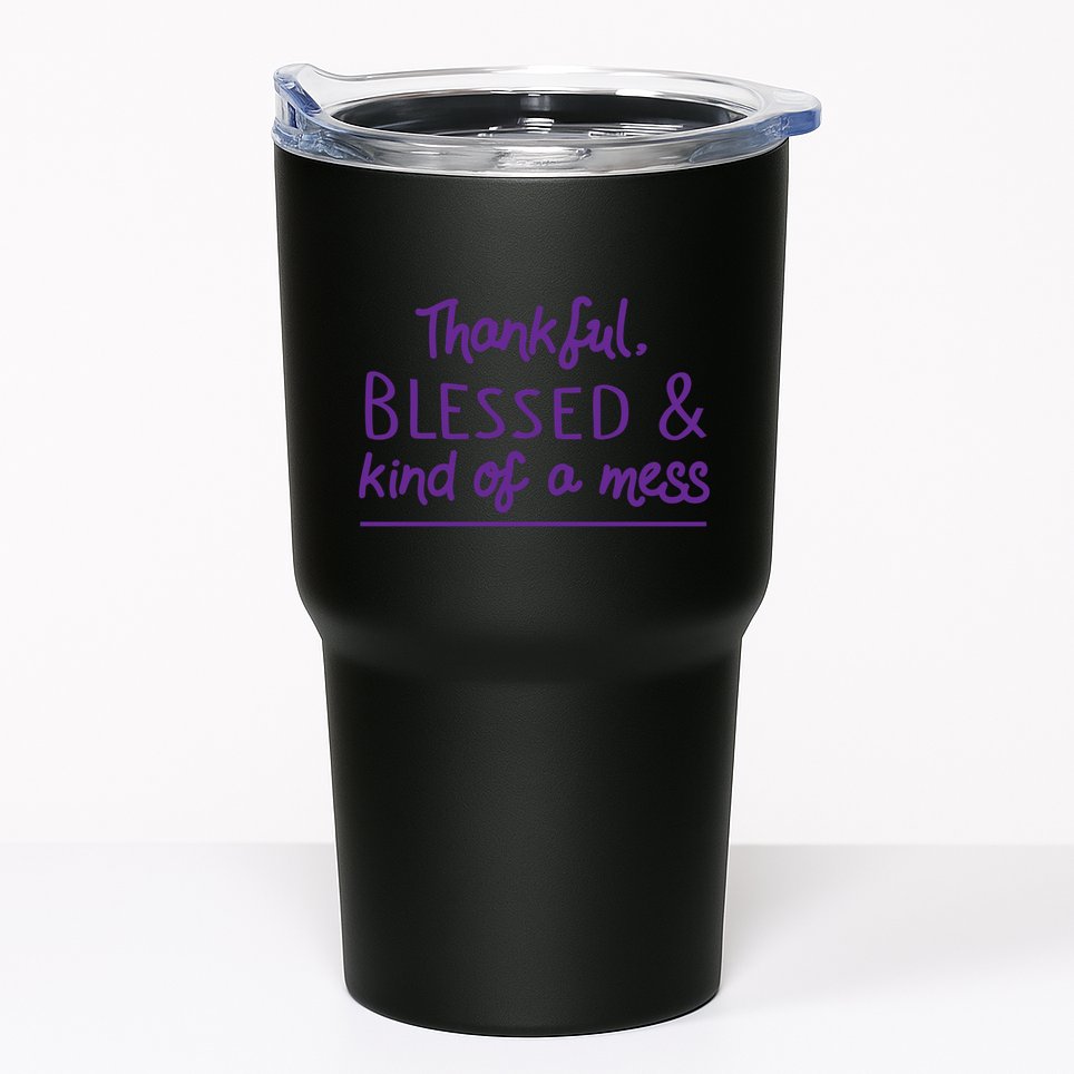 Thankful Blessed & Kind Of A Mess Tumbler