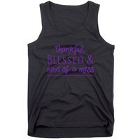Thankful Blessed & Kind Of A Mess Tank Top