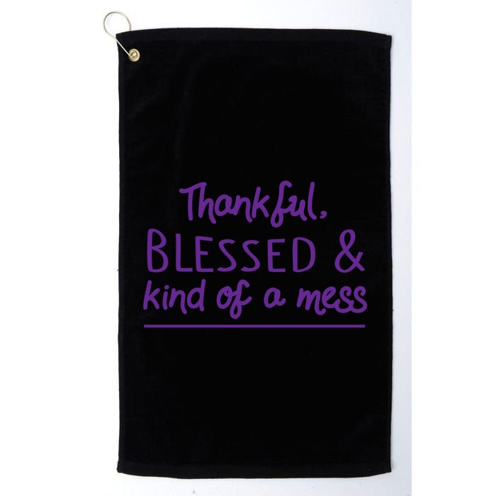 Thankful Blessed & Kind Of A Mess Golf Towel