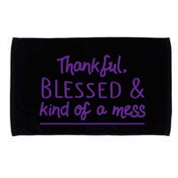 Thankful Blessed & Kind Of A Mess Microfiber Hand Towel