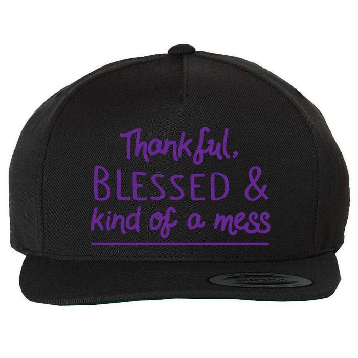 Thankful Blessed & Kind Of A Mess Wool Snapback Cap