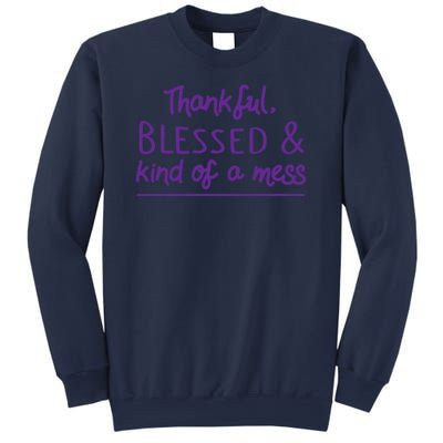 Thankful Blessed & Kind Of A Mess Sweatshirt