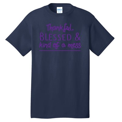 Thankful Blessed & Kind Of A Mess Tall T-Shirt