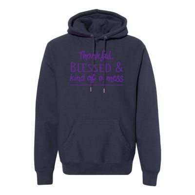 Thankful Blessed & Kind Of A Mess Premium Hoodie