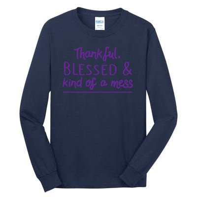 Thankful Blessed & Kind Of A Mess Tall Long Sleeve T-Shirt