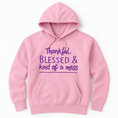 Thankful Blessed & Kind Of A Mess Hoodie