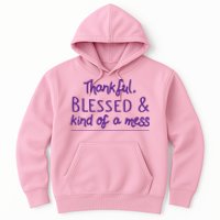 Thankful Blessed & Kind Of A Mess Hoodie