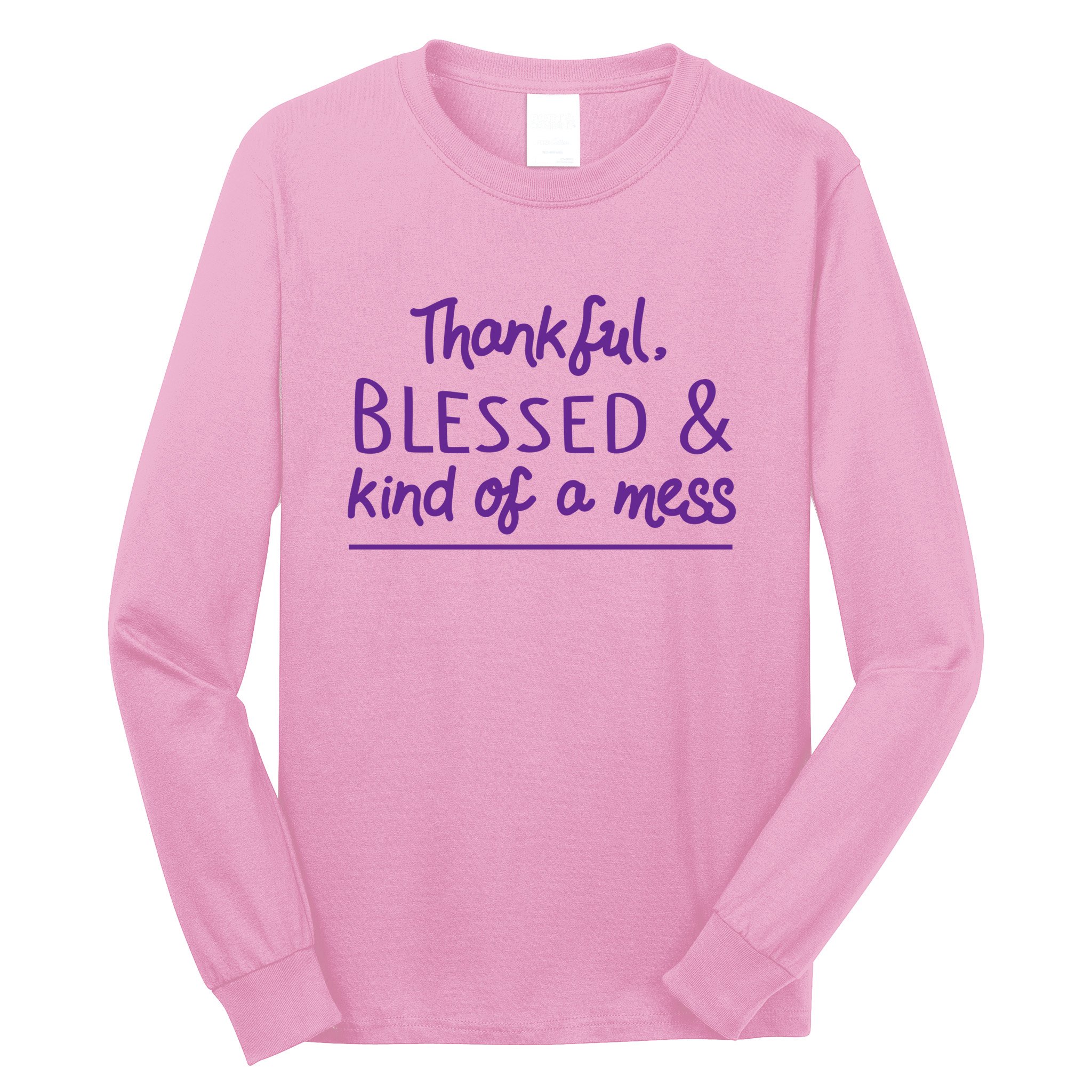Thankful Blessed & Kind Of A Mess Long Sleeve Shirt