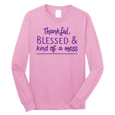 Thankful Blessed & Kind Of A Mess Long Sleeve Shirt