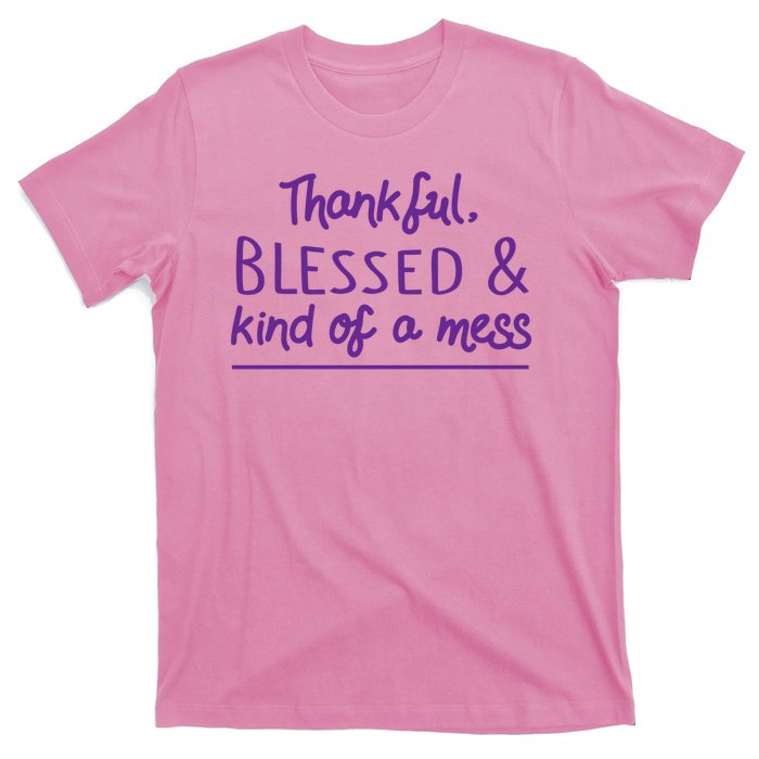 Thankful Blessed & Kind Of A Mess T-Shirt