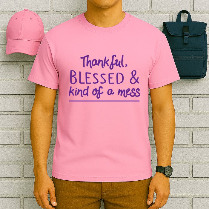 Thankful Blessed & Kind Of A Mess T-Shirt