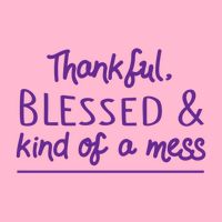Thankful Blessed & Kind Of A Mess T-Shirt