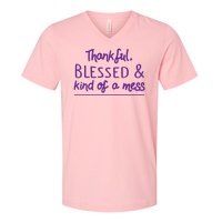 Thankful Blessed & Kind Of A Mess V-Neck T-Shirt