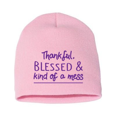 Thankful Blessed & Kind Of A Mess Short Acrylic Beanie
