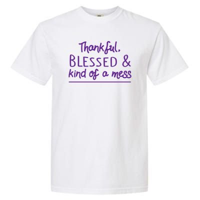 Thankful Blessed & Kind Of A Mess Garment-Dyed Heavyweight T-Shirt