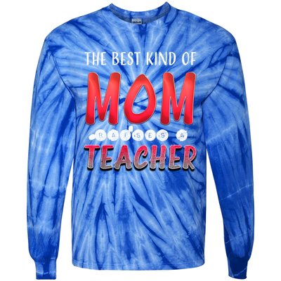 The Best Kind Of Mom Raises A Teacher Cute Gift Tie-Dye Long Sleeve Shirt