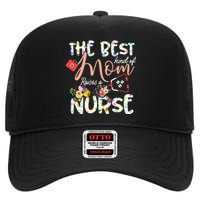 The Best Kind Of Mom Raises A Nurse Mother's Day Gift High Crown Mesh Back Trucker Hat