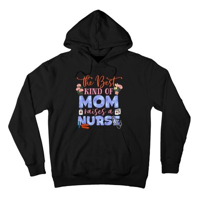 The Best Kind Of Mom Raises A Nurse Mother's Day Hoodie