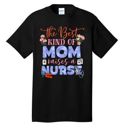 The Best Kind Of Mom Raises A Nurse Mother's Day Tall T-Shirt