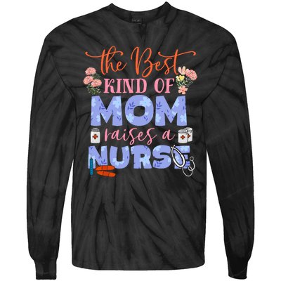 The Best Kind Of Mom Raises A Nurse Mother's Day Tie-Dye Long Sleeve Shirt