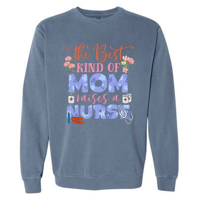 The Best Kind Of Mom Raises A Nurse Mother's Day Garment-Dyed Sweatshirt