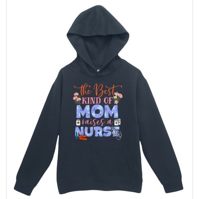 The Best Kind Of Mom Raises A Nurse Mother's Day Urban Pullover Hoodie