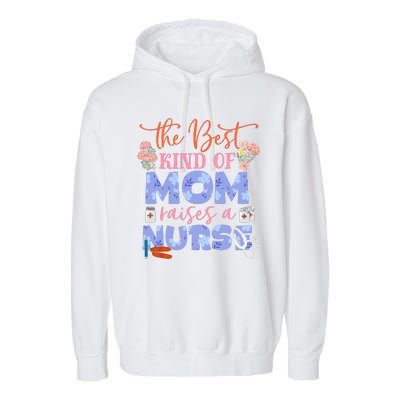 The Best Kind Of Mom Raises A Nurse Mother's Day Garment-Dyed Fleece Hoodie