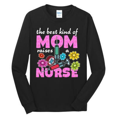 The Best Kind Of Mom Raises A Nurse Mother's Day Nursing Tall Long Sleeve T-Shirt