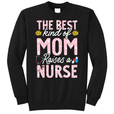 The Best Kind Of Mom Raises A Nurse Mother's Day Flower Sweatshirt