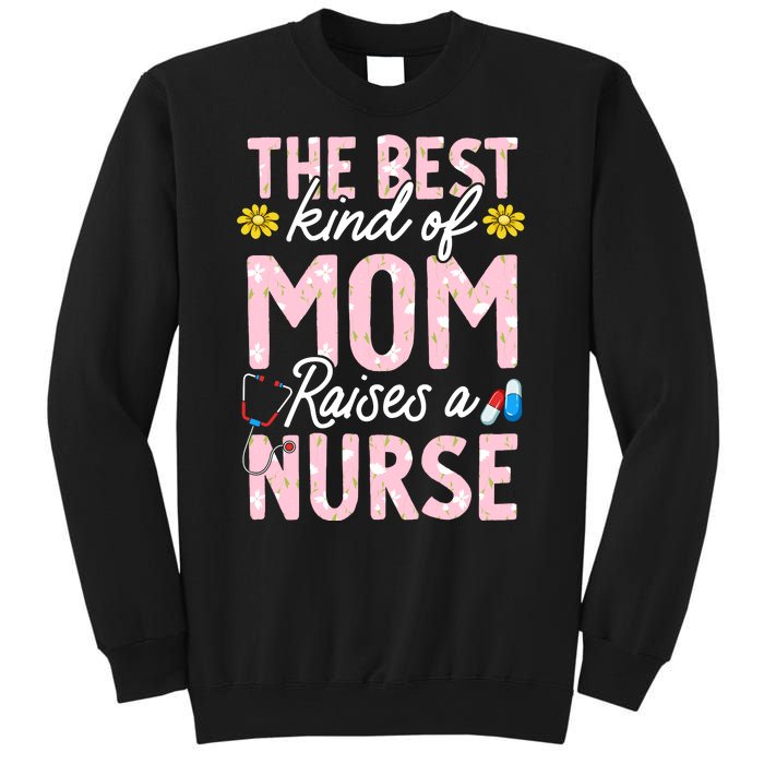 The Best Kind Of Mom Raises A Nurse Mother's Day Flower Sweatshirt