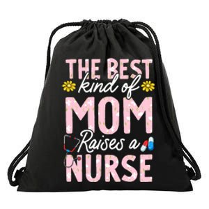 The Best Kind Of Mom Raises A Nurse Mother's Day Flower Drawstring Bag