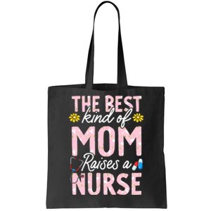 The Best Kind Of Mom Raises A Nurse Mother's Day Flower Tote Bag