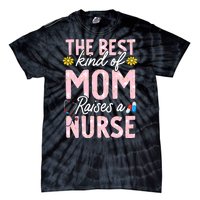 The Best Kind Of Mom Raises A Nurse Mother's Day Flower Tie-Dye T-Shirt