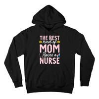 The Best Kind Of Mom Raises A Nurse Mother's Day Flower Tall Hoodie