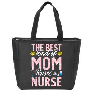 The Best Kind Of Mom Raises A Nurse Mother's Day Flower Zip Tote Bag