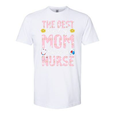 The Best Kind Of Mom Raises A Nurse Mother's Day Flower Softstyle CVC T-Shirt