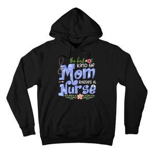 The Best Kind Of Mom Raises A Nurse Flower Mother's Day Tall Hoodie