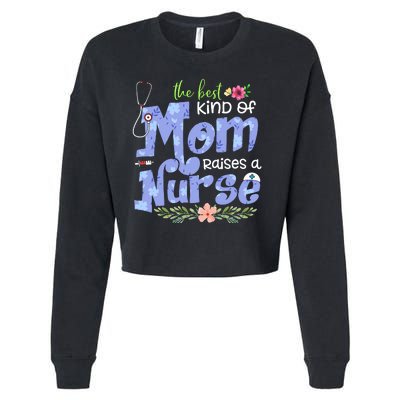 The Best Kind Of Mom Raises A Nurse Flower Mother's Day Cropped Pullover Crew