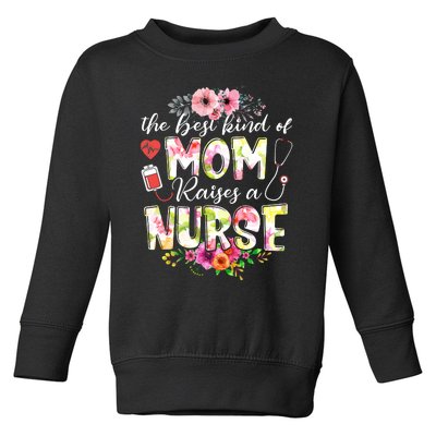 The Best Kind Of Mom Raises A Nurse Nursing Mother's Day Toddler Sweatshirt