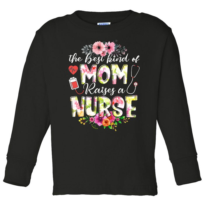 The Best Kind Of Mom Raises A Nurse Nursing Mother's Day Toddler Long Sleeve Shirt