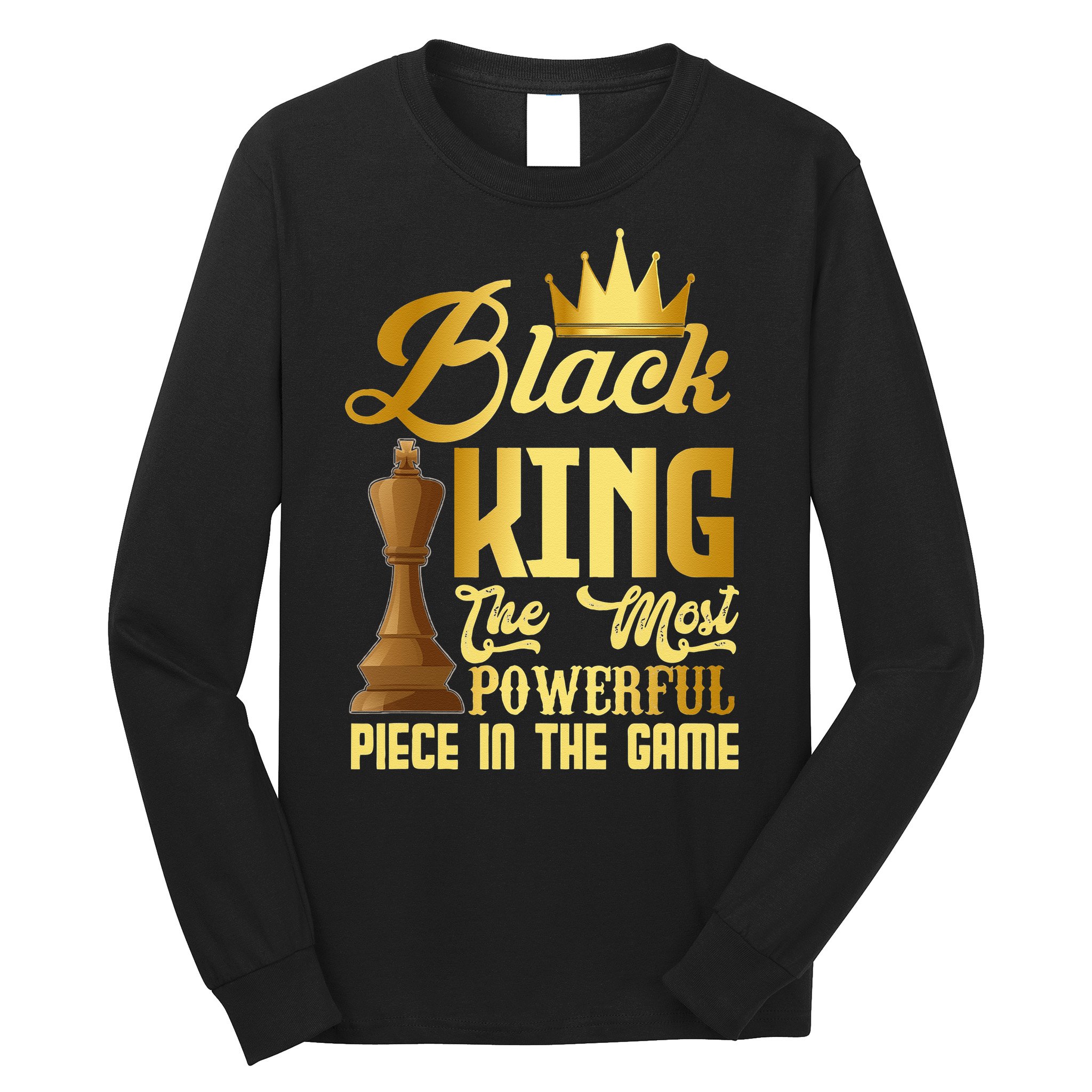 The Black King Is The Strongest Figure In The Game Chess Long Sleeve Shirt