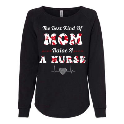 The Best Kind Of Mom Raise A Nurse Mother Day Gift Womens California Wash Sweatshirt