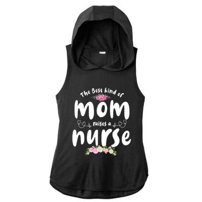 The Best Kind Of Mom Raises A Nurse Mom Of Nurse Gift Ladies PosiCharge Tri-Blend Wicking Draft Hoodie Tank