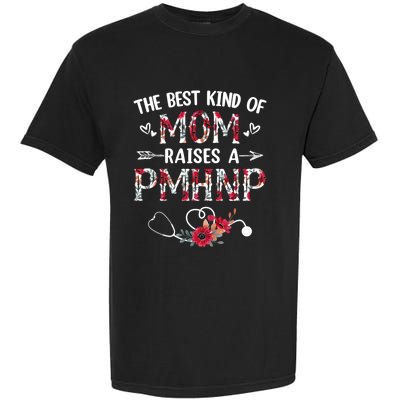 The Best Kind Of Mom Raises A Pmhnp Nurse Mothers Day Floral Cute Gift Garment-Dyed Heavyweight T-Shirt