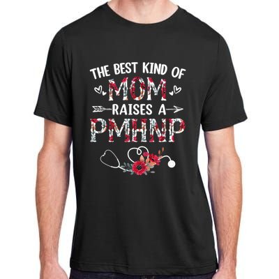 The Best Kind Of Mom Raises A Pmhnp Nurse Mothers Day Floral Cute Gift Adult ChromaSoft Performance T-Shirt