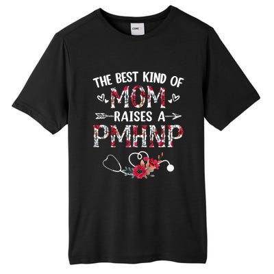 The Best Kind Of Mom Raises A Pmhnp Nurse Mothers Day Floral Cute Gift Tall Fusion ChromaSoft Performance T-Shirt