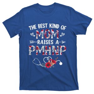 The Best Kind Of Mom Raises A Pmhnp Nurse Mothers Day Floral Cute Gift T-Shirt