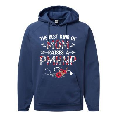 The Best Kind Of Mom Raises A Pmhnp Nurse Mothers Day Floral Cute Gift Performance Fleece Hoodie