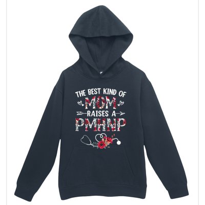 The Best Kind Of Mom Raises A Pmhnp Nurse Mothers Day Floral Cute Gift Urban Pullover Hoodie