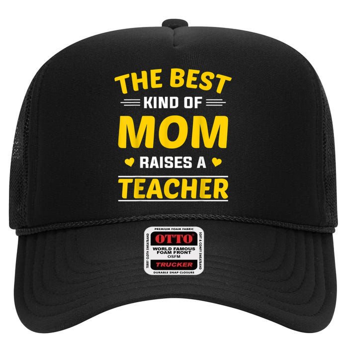 The Best Kind Of Mom Raises A Teacher High Crown Mesh Back Trucker Hat